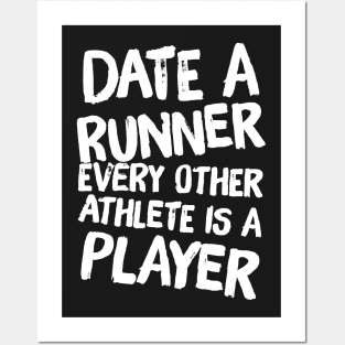 Date a runner every other athlete is a player Posters and Art